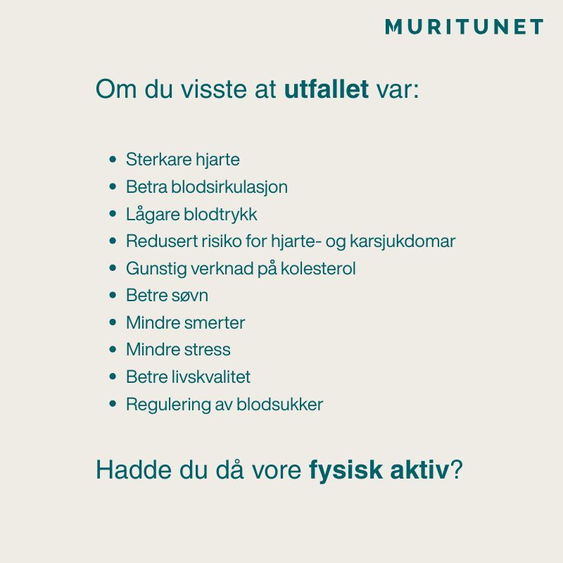 Om du visste at utfallet var - hadde du då vore fysisk aktiv